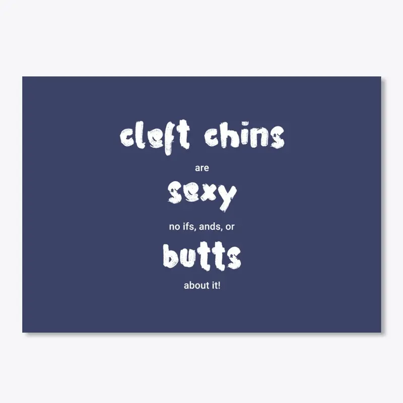 Cleft chins are sexy, no butts about it!